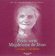 Petite soeur Magdeleine de Jésus. Une femme aux périphéries