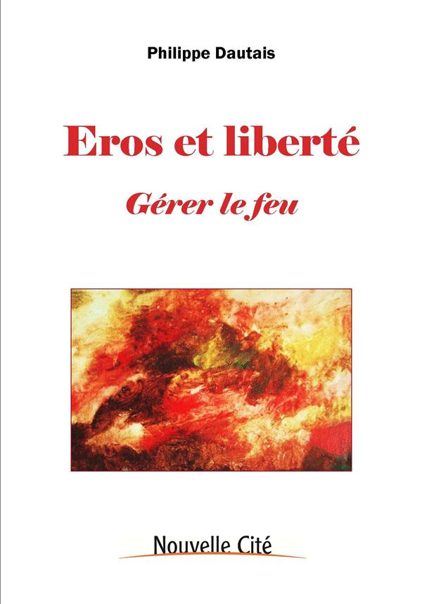 Eros et liberté. Clés pour une mutation spirituelle