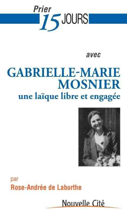 Prier 15 jours avec Gabrielle-Marie Mosnier