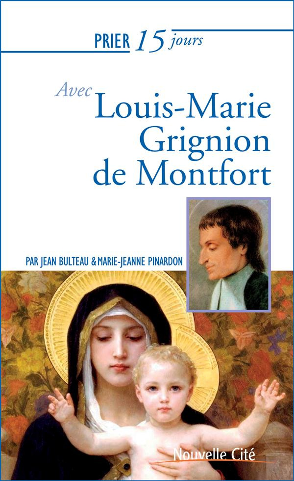 Prier 15 jours avec Louis Marie Grignion Montfort