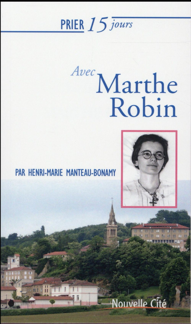 Prier 15 jours avec Marthe Robin