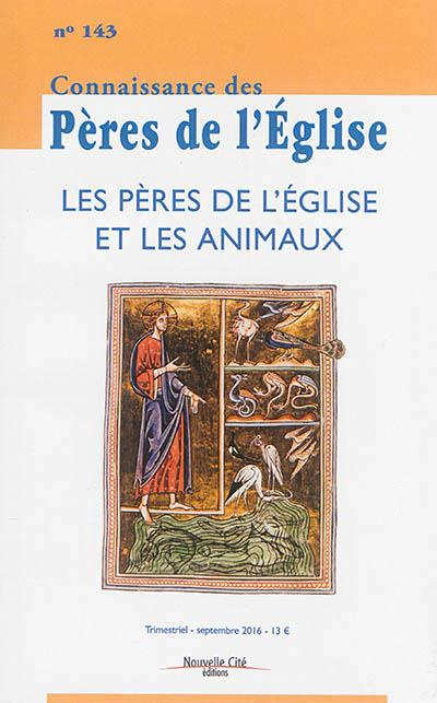 Connaissance des Pères de l'Eglise N° 143, septembre 2016 : Les Pères de l'Eglise et les animaux