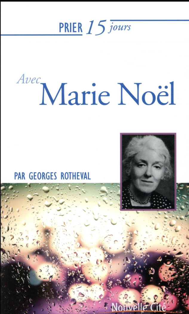 Prier 15 jours avec Marie Noël