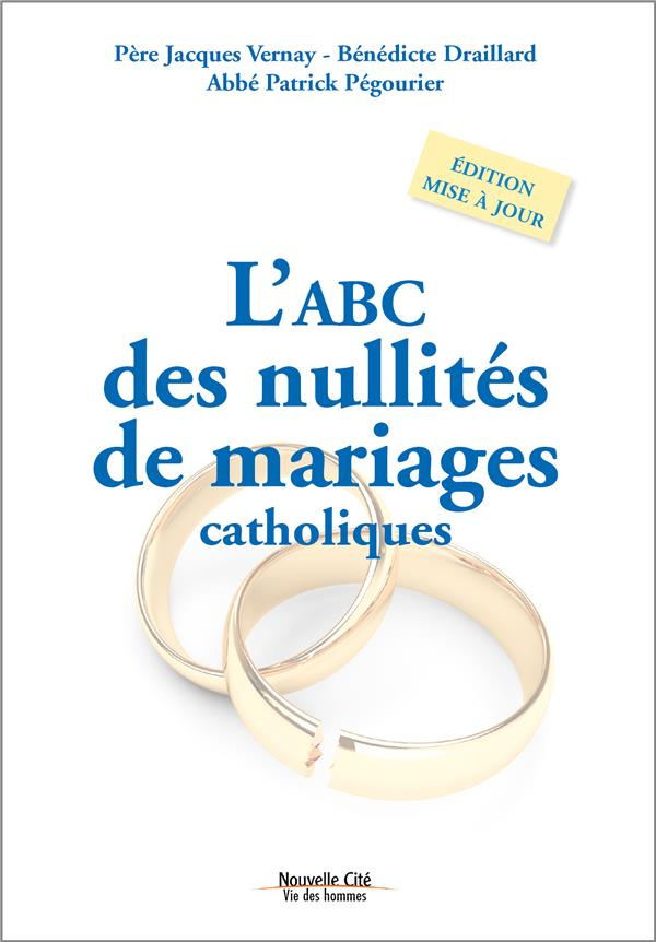 L'abc des nullités de mariages catholiques. Edition revue et augmentée