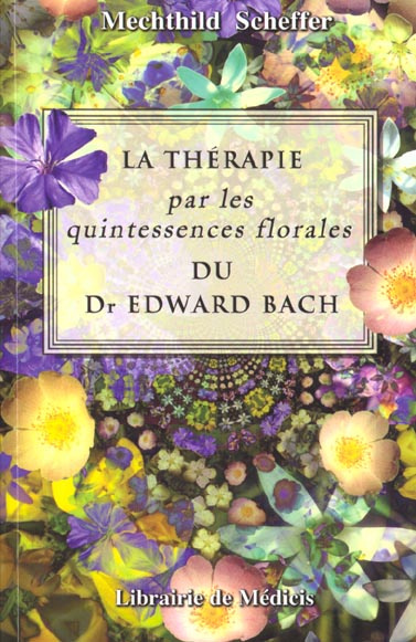 THERAPIE PAR LES QUITESSENCES FLORALES DU DR BACH