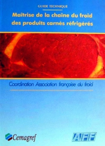 MAITRISE DE LA CHAINE DU FROID DES PRODUITS CARNES REFRIGERES - GUIDE TECHNIQUE