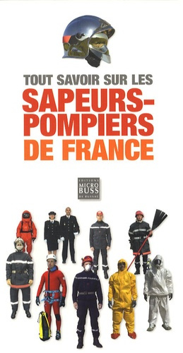TOUT SAVOIR SUR LES SAPEURS-POMPIERS DE FRANCE