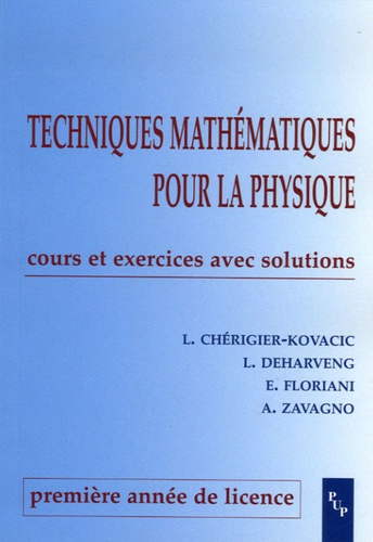 Techniques mathématiques pour la physique 1e année de licence. Cours et exercices avec solutions