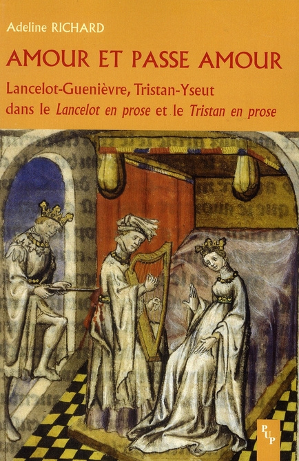 Amour et passe amour. Lancelot-Guenièvre, Tristant-Yseut dans le Lancelot en prose et le Tristan en