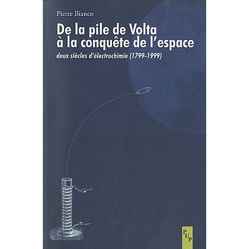 De la pile de Volta à la conquête de l'espace. Deux siècles d'électrochimie (1799-1999)