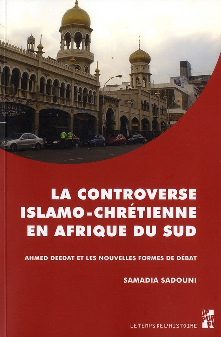 La controverse islamo-chrétienne en Afrique du Sud. Ahmed Deedat et les nouvelles formes de débat