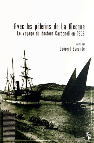 Avec les pèlerins de La Mecque. Le voyage du docteur Carbonell en 1908