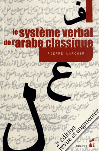 Le système verbal de l?arabe classique. 2e édition revue et augmentée