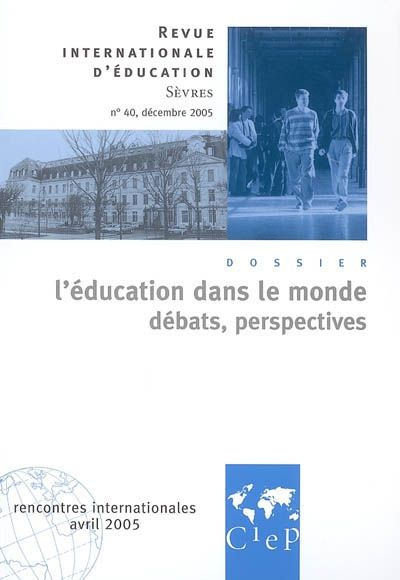 Revue internationale d'éducation N° 40, Décembre 2005 : L'éducation dans le monde. Débats, perspecti