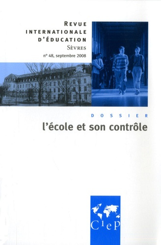 Revue internationale d'éducation N° 48, Septembre 2008 : L'école et son contrôle