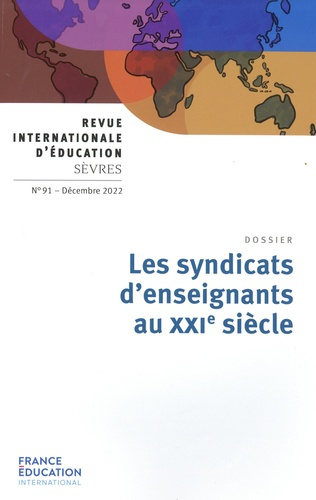 Revue internationale d'éducation N° 91, décembre 2022 : Les syndicats d'enseignements au XXIe siècle