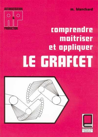 COMPRENDRE MAITRISER ET APPLIQUER LE GRAFCET