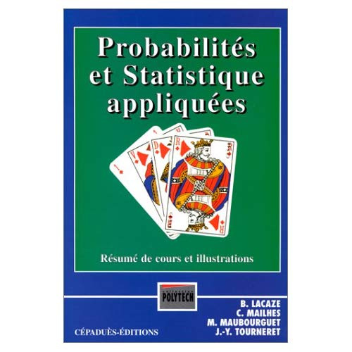 PROBABILITES ET STATISTIQUES APPLIQUEES : RESUMES DE COURS ET ILLUSTRATIONS