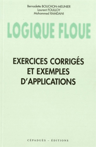 LOGIQUE FLOUE : EXERCICES CORRIGES ET EXEMPLES D'APPLICATIONS