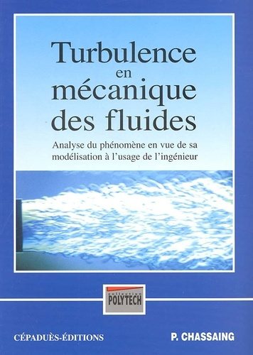 TURBULENCE EN MECANIQUE DES FLUIDES ANALYSE DU PHENOMENE EN VUE DE SA MODELISATION A L'USAGE DE L'IN