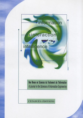 I3 INFORMATION INTERACTION INTELLIGENCE /UNE REVUE EN SCIENCES DU TRAITEMENT DE L'INFORMATION