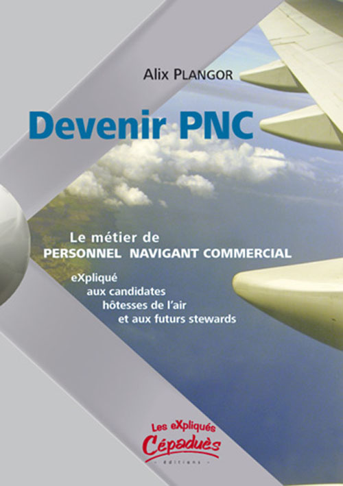 DEVENIR PNC-LE METIER DE PERSONNEL NAVIGNANT COMMERCIAL EXPLIQUE AUX CANDIDATES HOTESSES DE L'AIR ET