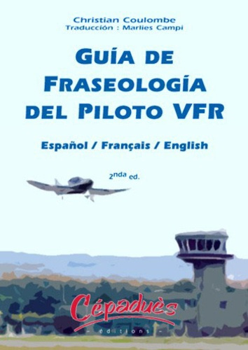 GUIA DE FRASEOLOGIA DEL PILOTO VFR - 2NDA EDICION