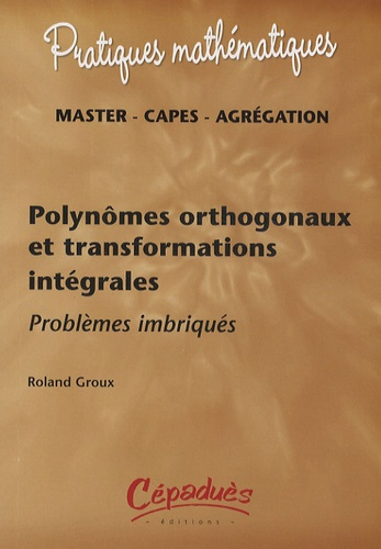POLYNOMES ORTHOGONAUX ET TRANSFORMATIONS INTEGRALES - PROBLEMES IMBRIQUES