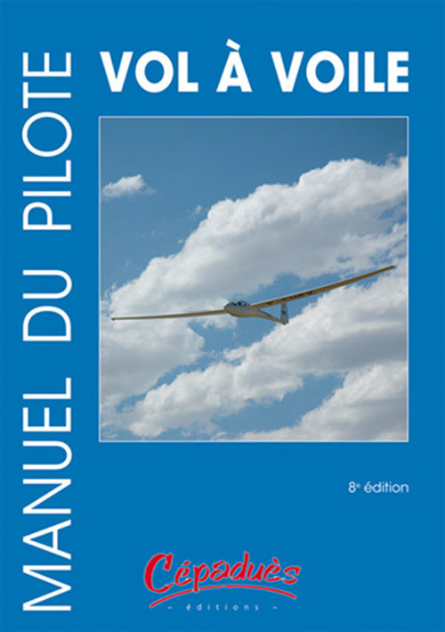MANUEL DU PILOTE VOL A VOILE - 8 EME EDITION
