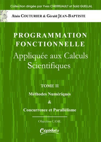 PROGRAMMATION FONCTIONNELLE APPLIQUEE AUX CALCULS SCIENTIFIQUES T2 METHODES NUMERIQUES & CONCURRENCE