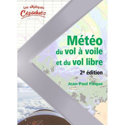 METEO DU VOL A VOILE ET DU VOL LIBRE - 2E EDITION