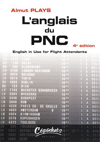 L'ANGLAIS DU PNC - ENGLISH IN USE FOR FLIGHT ATTENDANTS - 4E EDITION