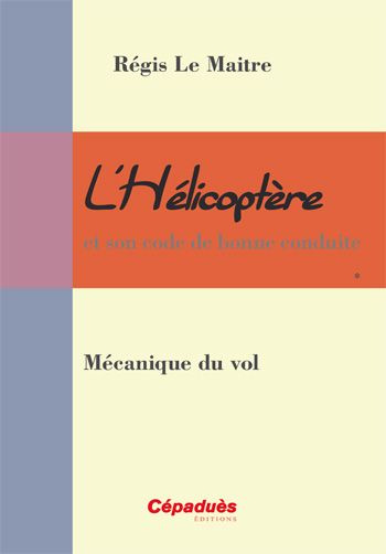 L'HELICOPTERE ET SON CODE DE BONNE CONDUITE - MECANIQUE DU VOL