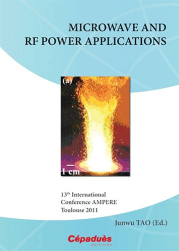 MICROWAVE AND RF POWER APPLICATIONS - 13TH INTERNATIONAL CONFERENCE AMPERE -TOULOUSE 2011