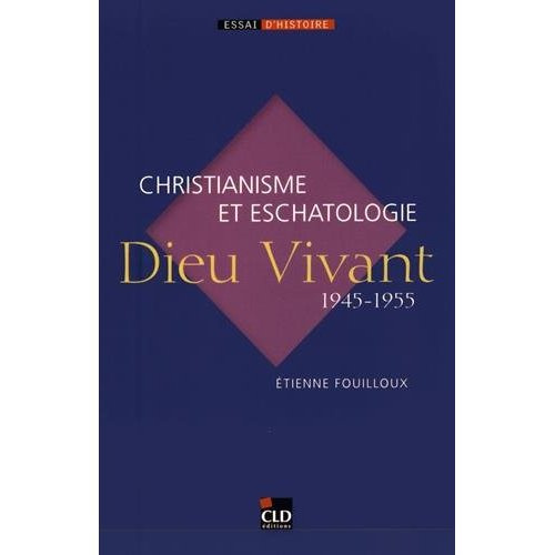 Dieu Vivant (1945-1955). Christianisme et eschatologie
