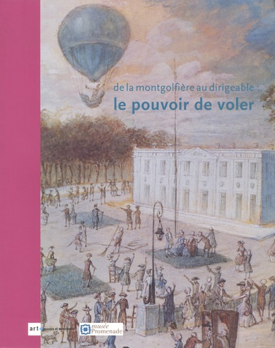 DE LA MONTGOLFIERE AU DIRIGEABE : LE POUVROI DE VOLER
