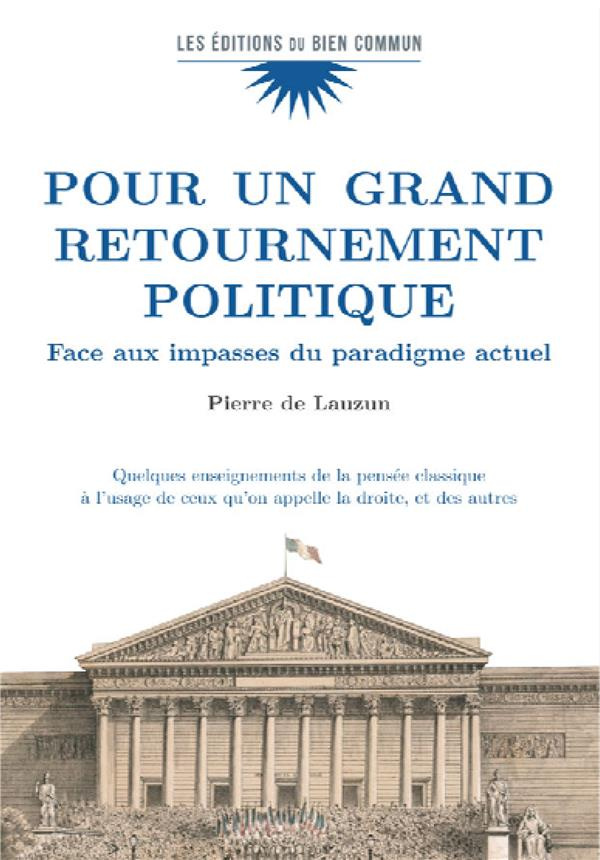 Pour un grand retournement politique. Face aux impasses du paradigme actuel - Quelques enseignements