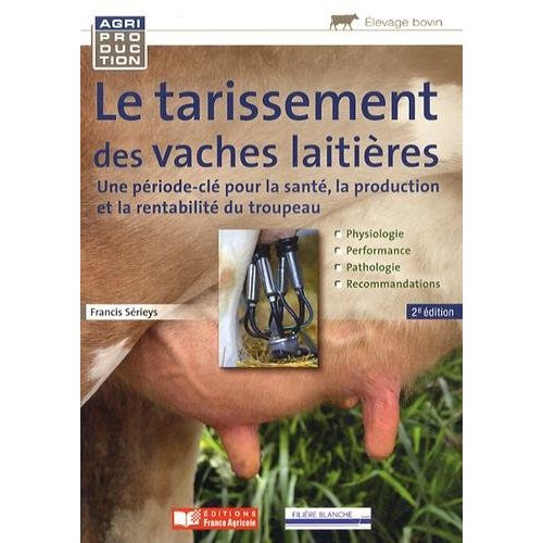 Le tarissement des vaches laitières. Une période-clé pour la santé, la production et la rentabilité