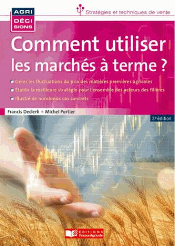 Comment utiliser les marchés à terme agricoles. 3e édition