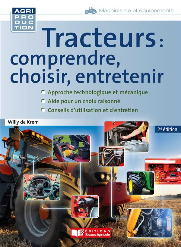 Tracteurs : comprendre, choisir, entretenir. 2e édition