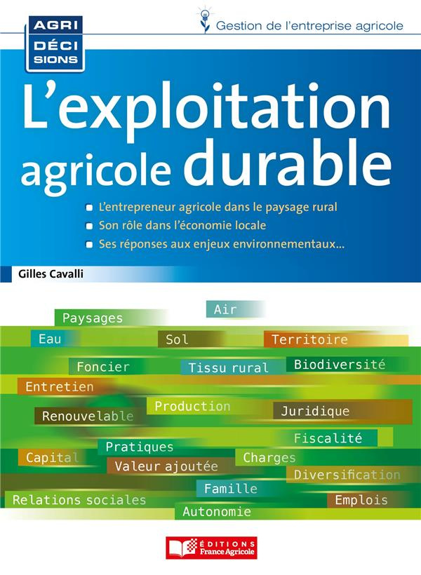 L'exploitation agricole durable. Pour une démarche entrepreneuriale responsable, rémunératrice et ré