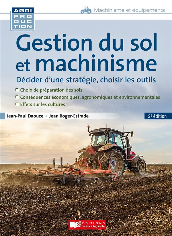 Gestion du sol et machinisme. Décider d'une stratégie, choisir les outils, 2e édition