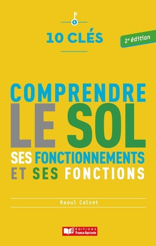 Comprendre le sol. Ses fonctionnements et ses fonctions, 2e édition