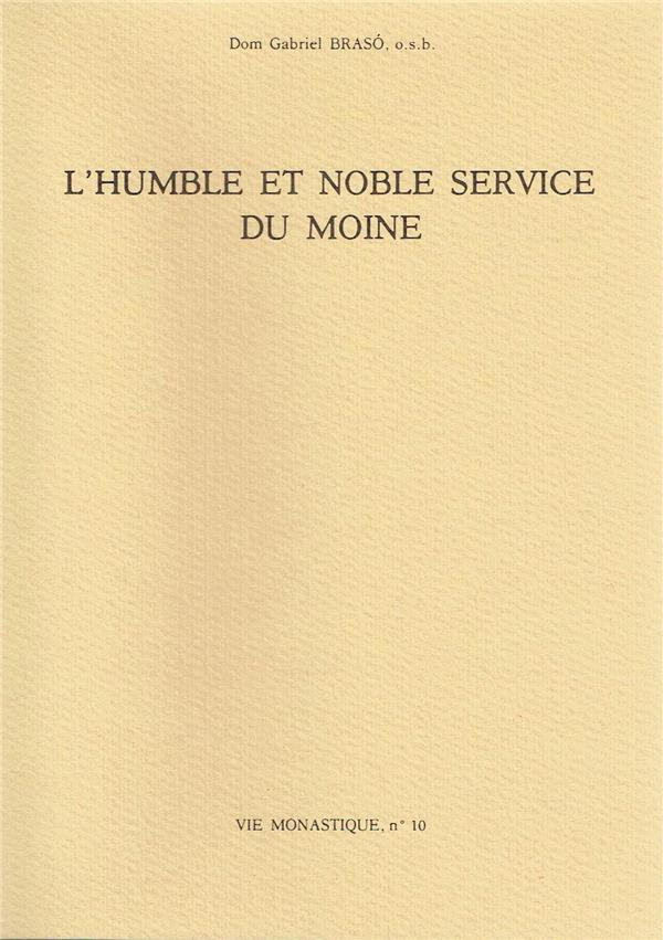 L'Humble et noble service du moine. Extraits revus des lettres aux monastères de la Congrégation de