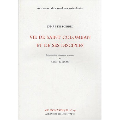 Aux sources du monachisme colombanien. Tome 1, Vie de saint Colomban et de ses disciples
