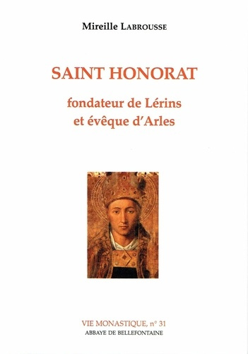 SAINT HONORAT. Fondateur de Lérins et évêque d'Arles