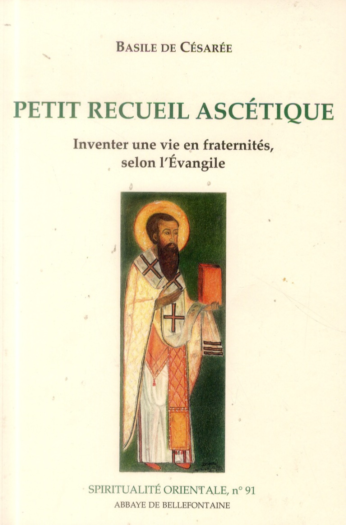 Petit recueil ascétique. Inventer une vie en fraternités, selon l'Evangile