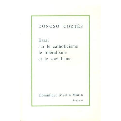 Essai sur le catholicisme, le libéralisme et le socialisme