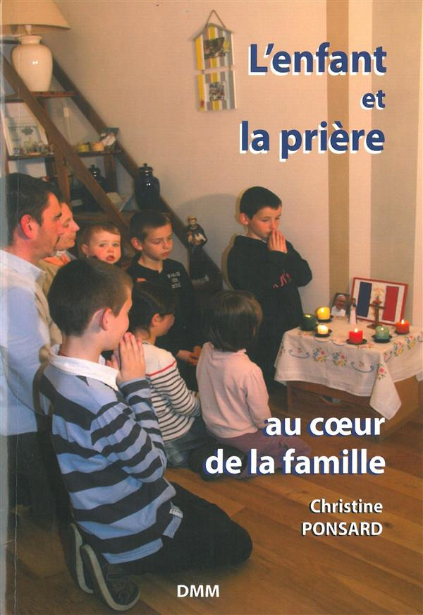 L'enfant et la prière. Au coeur de la famille