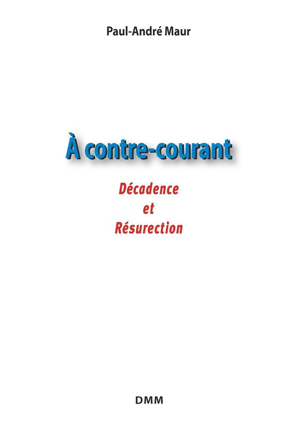 A contre courant. Décadence et résurection